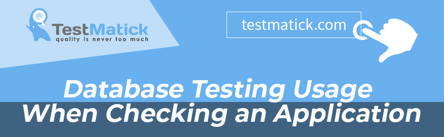 Database Testing Usage When Checking an Application Database Testing Usage When Checking an Application