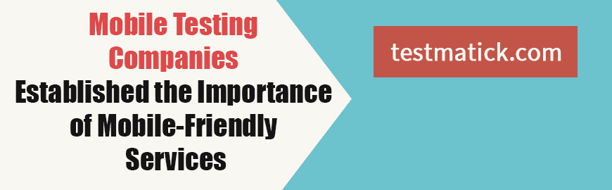 Mobile-Testing-Companies-Established-the-Importance-of-Mobile-Friendly-Services1 Mobile-Testing-Companies-Established-the-Importance-of-Mobile-Friendly-Services1