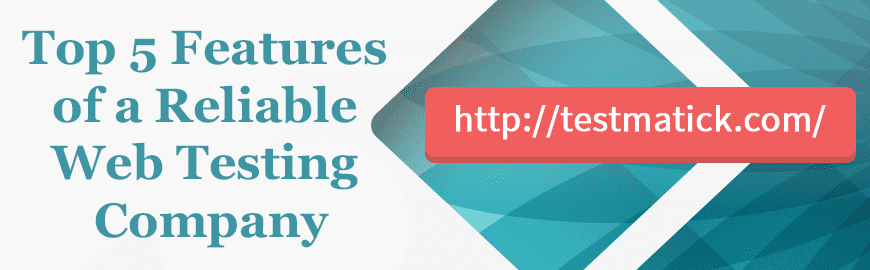 Top-5-Features-of-a-Reliable-Web-Testing-Company Top-5-Features-of-a-Reliable-Web-Testing-Company