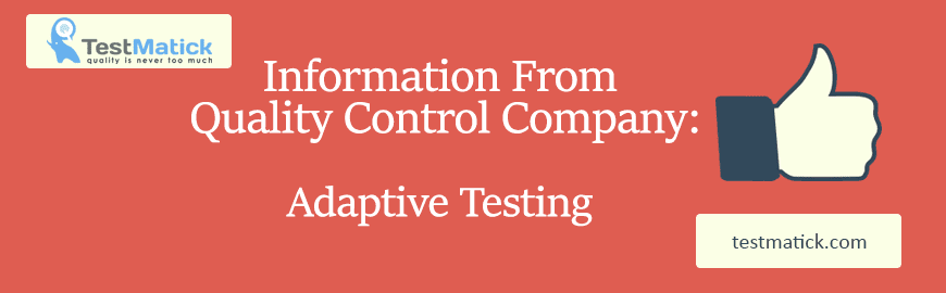 Information-From-Quality-Control-Company:-Adaptive-Testing Information-From-Quality-Control-Company:-Adaptive-Testing