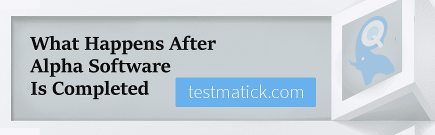 What-Happens-After-Alpha-Software-Is-Completed