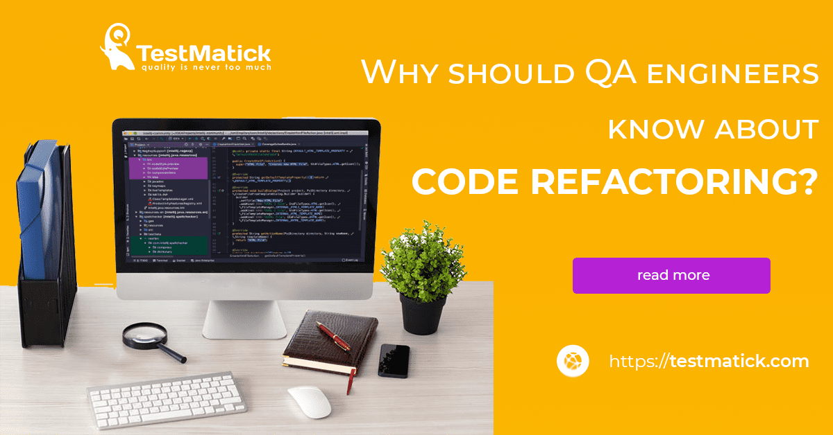 Why Should QA Engineers Know About Code Refactoring?