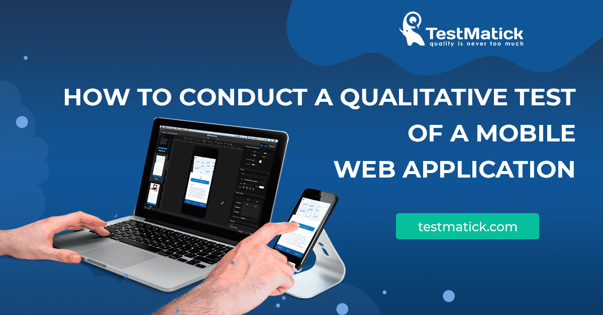 How-to-Conduct-a-Qualitative-Test-of-a-Mobile-Web-Application