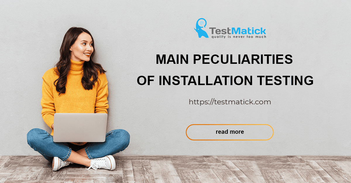 Main Peculiarities of Installation Testing Main Peculiarities of Installation Testing