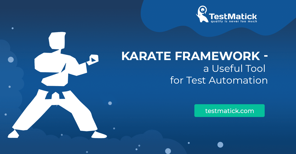 Karate Framework – a Useful Tool for Test Automation