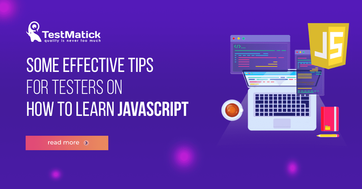 Some Effective Tips for Testers on How To Learn JavaScript