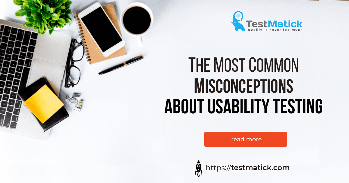 The-Most-Common-Misconceptions-about-Usability-Testing The-Most-Common-Misconceptions-about-Usability-Testing