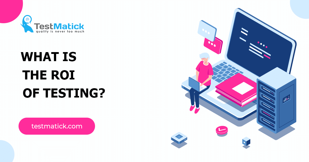 What-Is-the-ROI-of-Testing What-Is-the-ROI-of-Testing