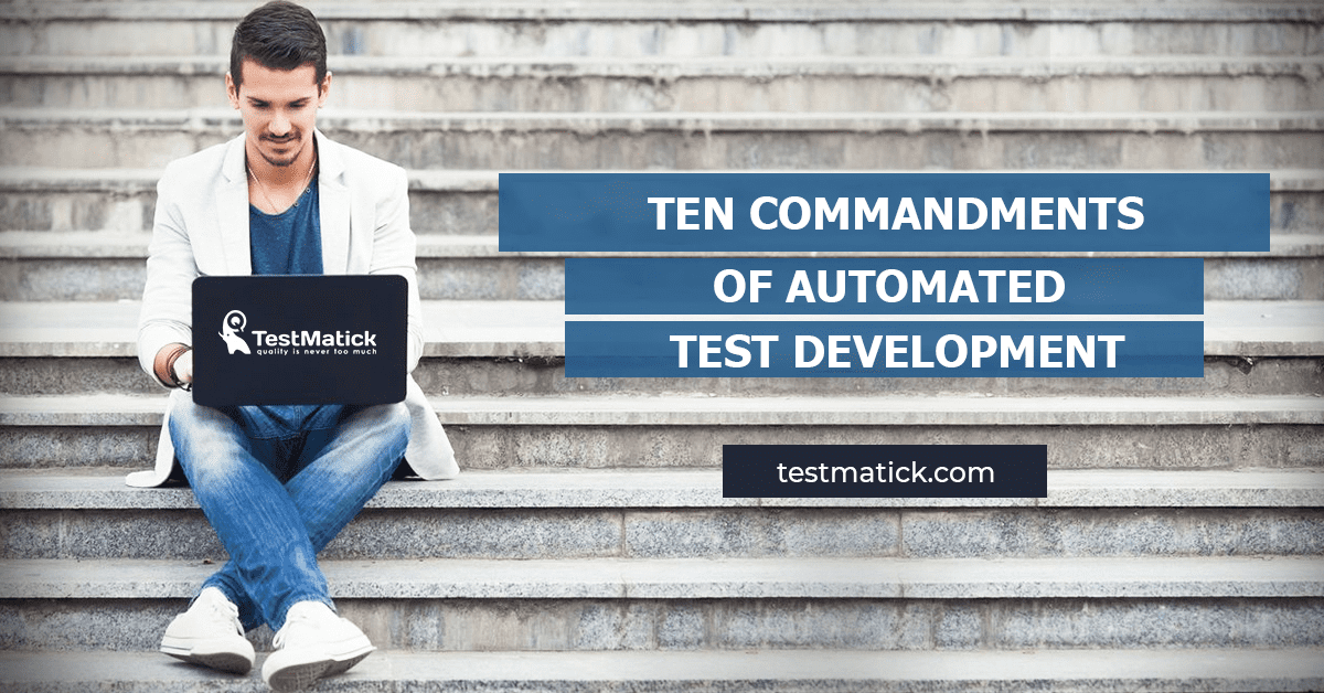 Ten Commandments of Automated Test Development