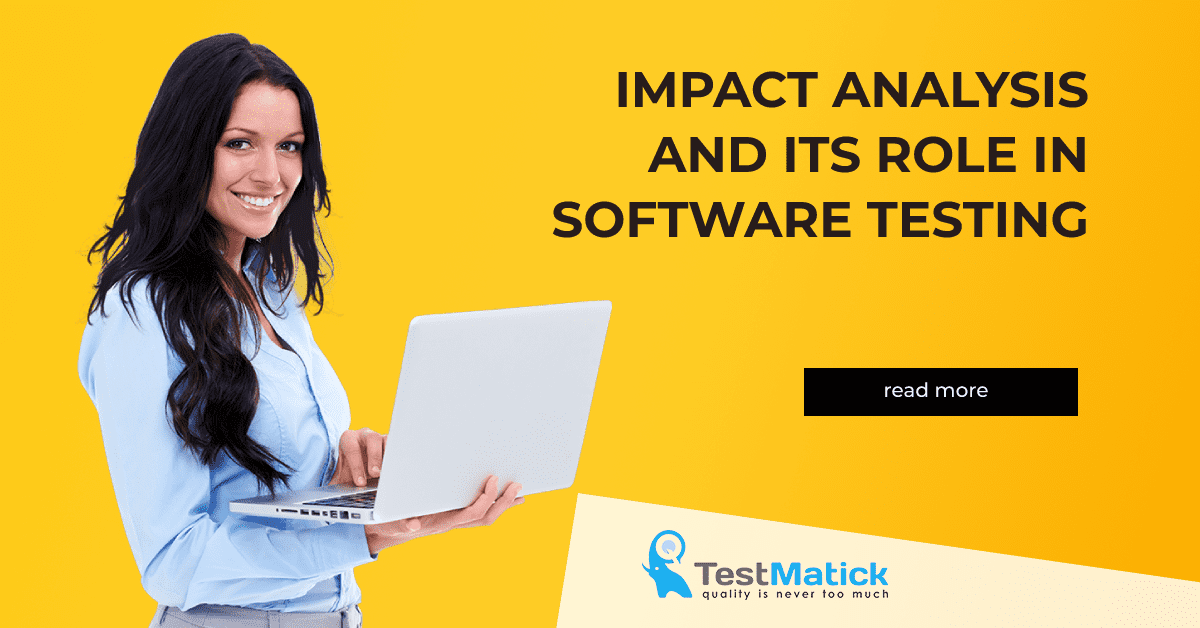 Impact Analysis and Its Role in Software Testing