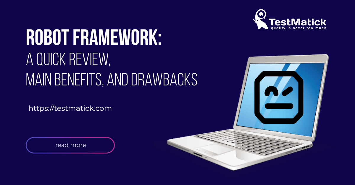 Robot Framework: A Quick Review, Main Benefits, and Drawbacks