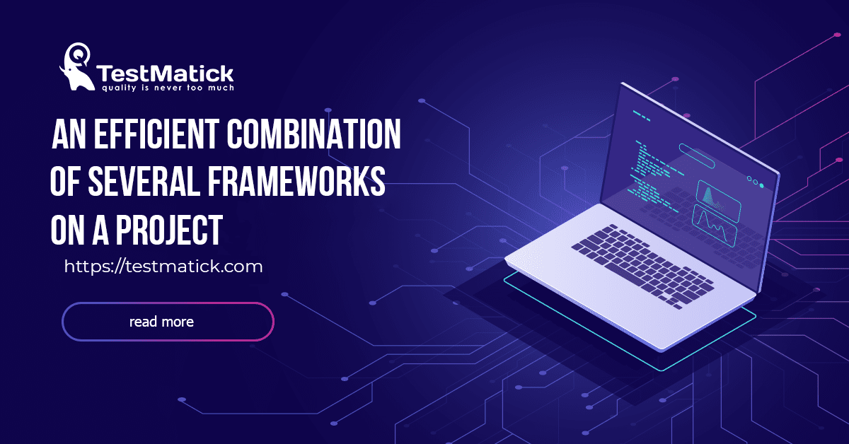 An Efficient Combination of Several Frameworks on a Project
