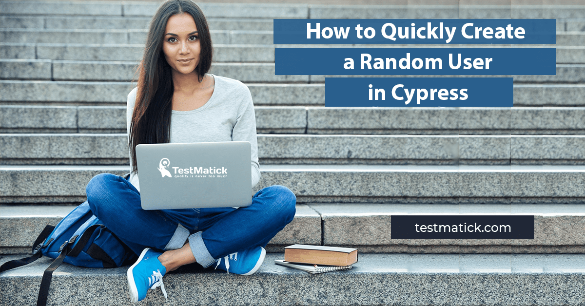 How to Quickly Create a Random User in Cypress