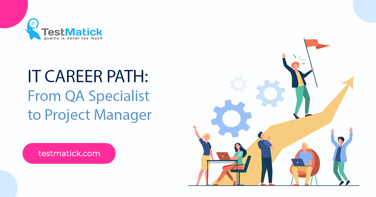 IT Career Path: From QA Specialist to Project Manager