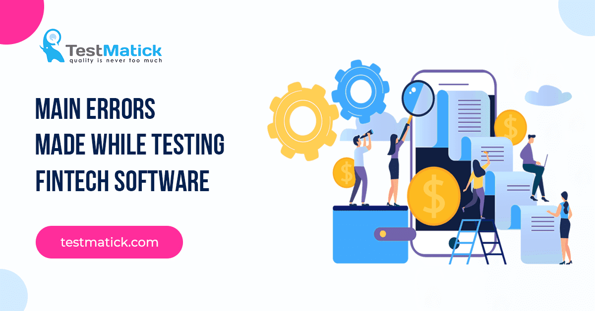 Main Errors Made While Testing Fintech Software