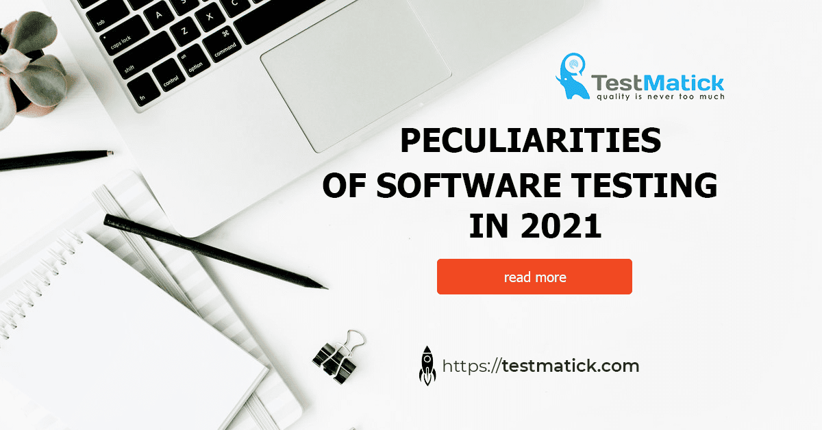 Peculiarities of Software Testing in 2021