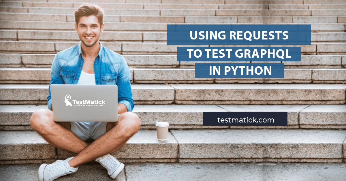 Using Requests to Test GraphQL in Python