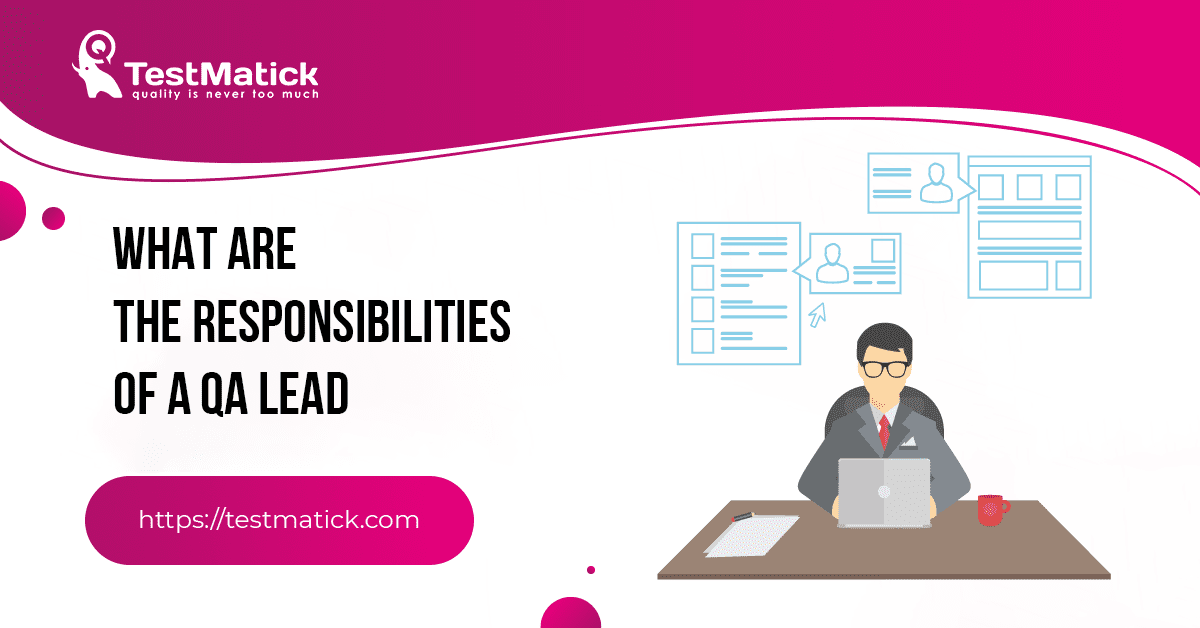 What-Are-the-Responsibilities-of-a-QA-Lead What-Are-the-Responsibilities-of-a-QA-Lead