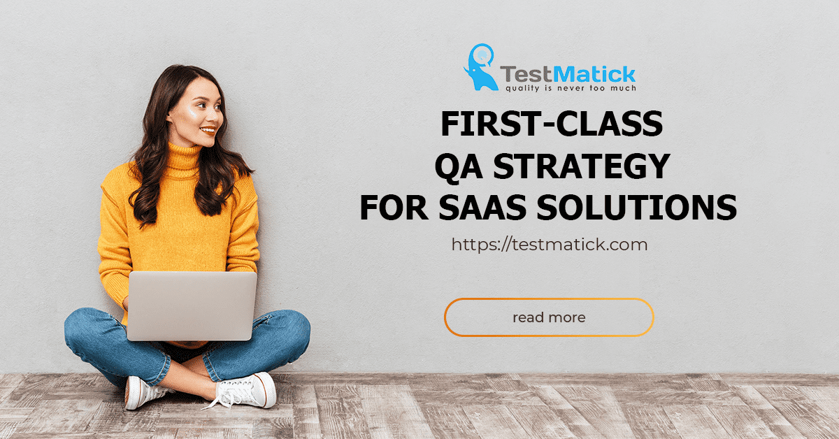 First-Class-QA-Strategy-for-SaaS-Solutions First-Class-QA-Strategy-for-SaaS-Solutions
