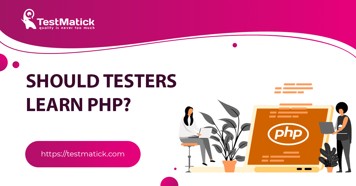 Should Testers Learn PHP?