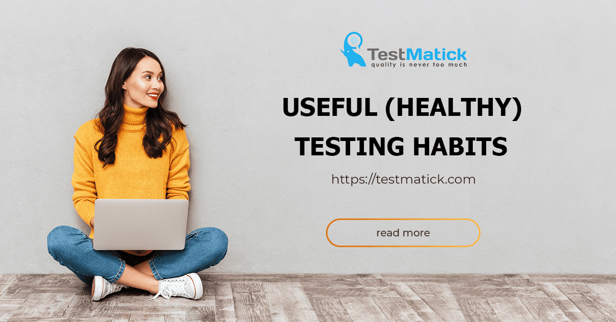 Useful (Healthy) Testing Habits