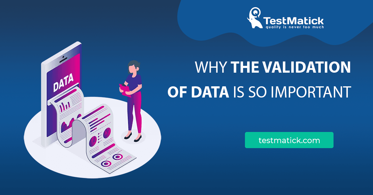 Why-the-Validation-of-Data-Is-So-Important Why-the-Validation-of-Data-Is-So-Important