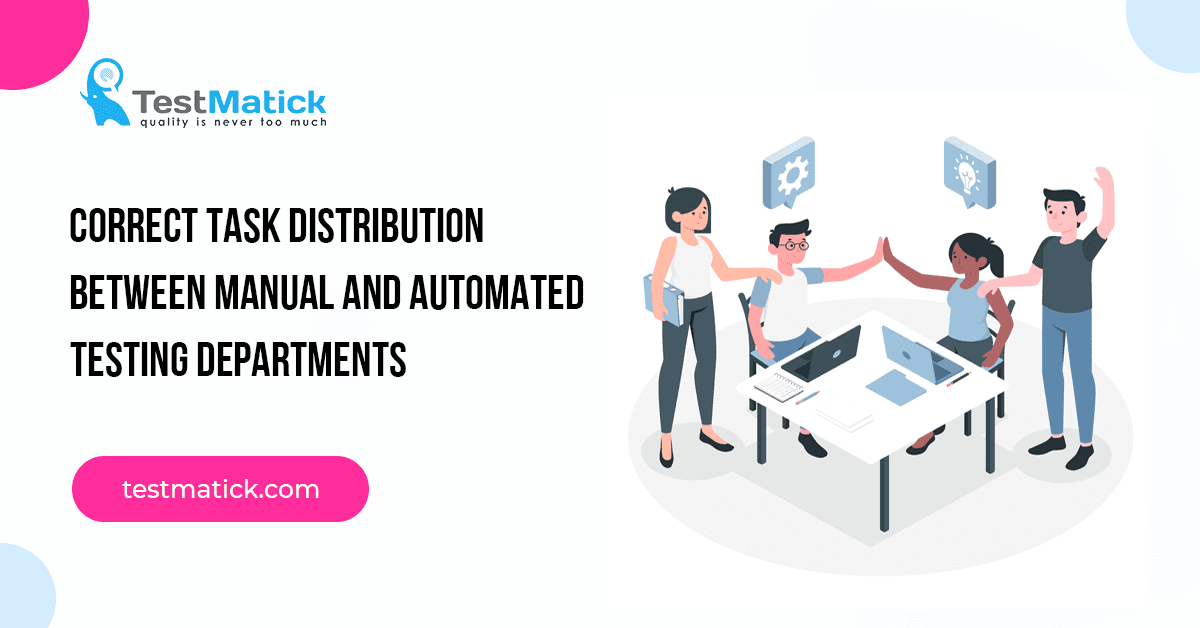 Correct Task Distribution Between Manual and Automated Testing Departments