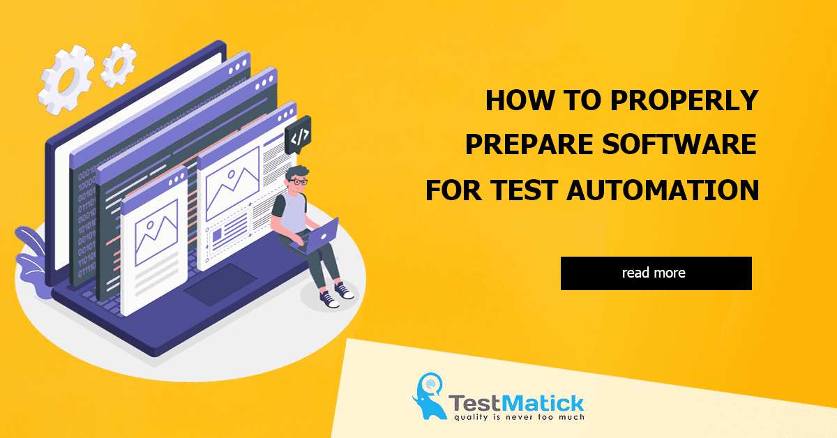 How to Properly Prepare Software for Test Automation
