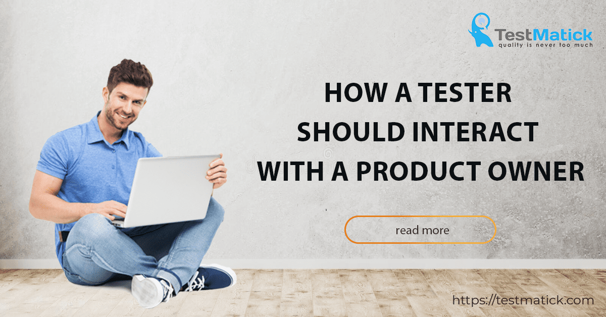 How a Tester Should Interact with a Product Owner