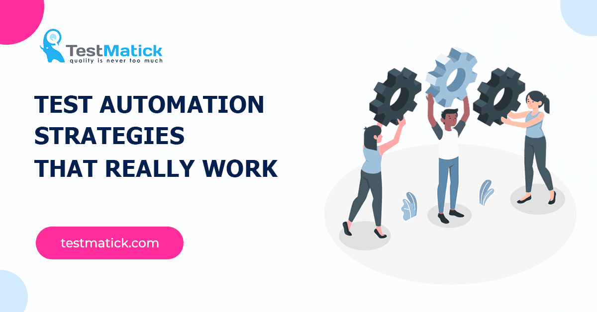 Test Automation Strategies That Really Work