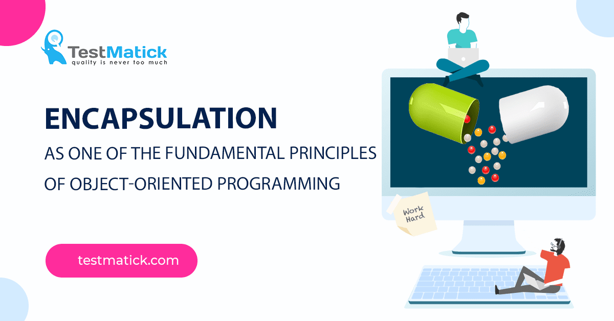 Encapsulation as One of the Fundamental Principles of Object-Oriented Programming