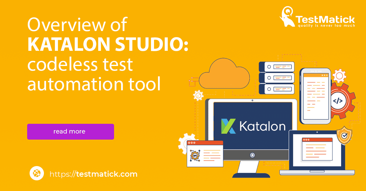 Overview of Katalon Studio: Codeless Test Automation Tool