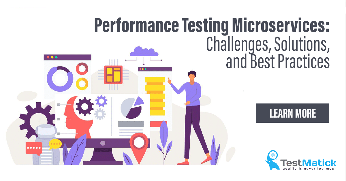 Performance Testing Microservices. Challenges, Solutions, and Best Practices