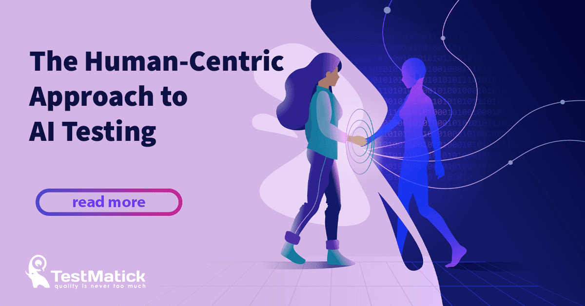 The Human-Centric Approach to AI Testing
