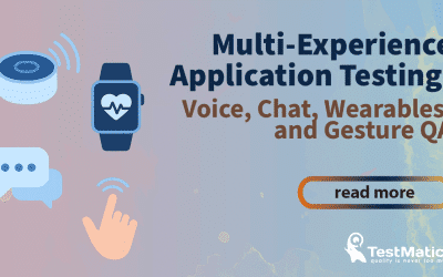 Multi-Experience Application Testing: Voice, Chat, Wearables, and Gesture QA