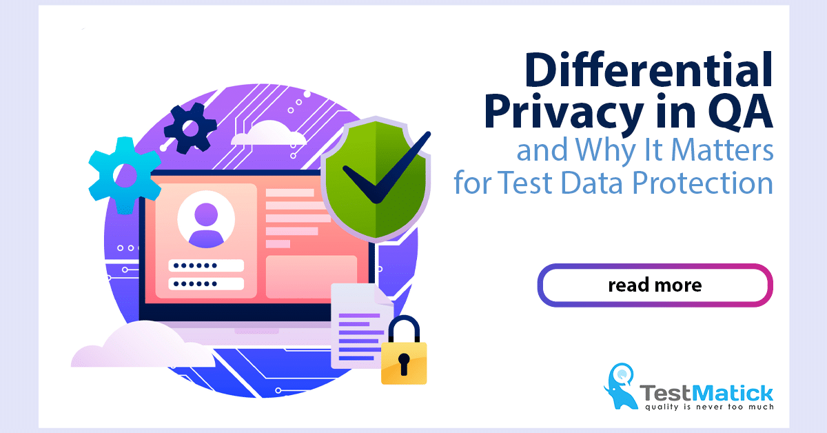 Differential Privacy in QA and Why It Matters for Test Data Protection