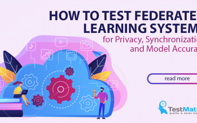 How to Test Federated Learning Systems for Privacy, Synchronization and Model Accuracy