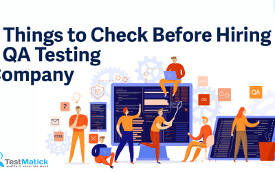 6 Things to Check Before Hiring a QA Testing Company