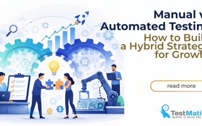Manual vs. Automated Testing: How to Build a Hybrid Strategy for Growth