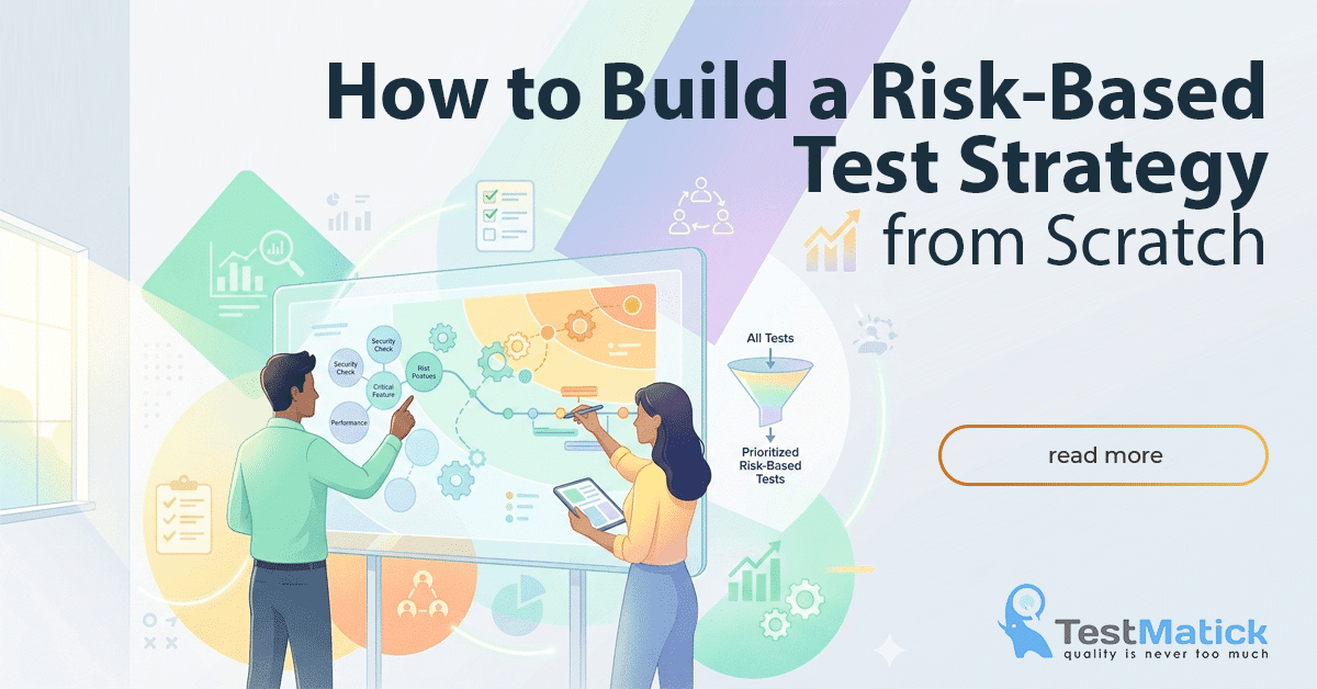 How to Build a Risk-Based Test Strategy from Scratch