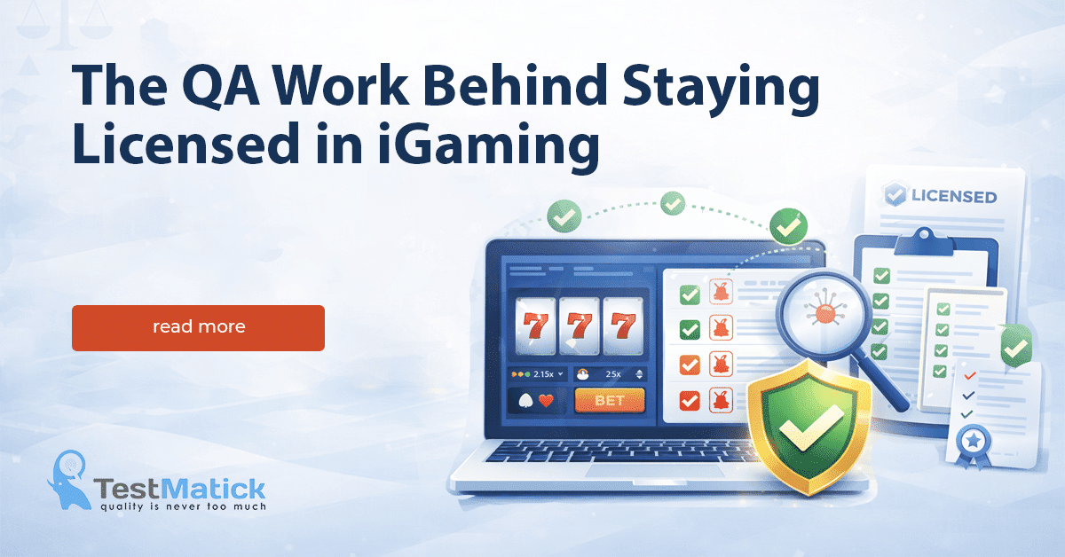 The QA Work Behind Staying Licensed in iGaming