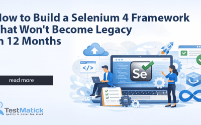 How to Build a Selenium 4 Framework That Won’t Become Legacy in 12 Months