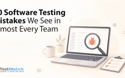 10 Software Testing Mistakes We See in Almost Every Team