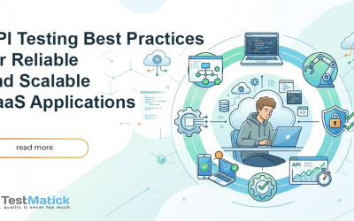API Testing Best Practices for Reliable and Scalable SaaS Applications
