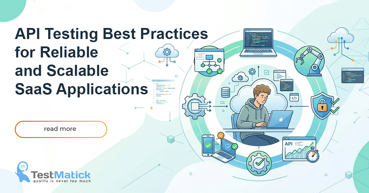 API Testing Best Practices for Reliable and Scalable SaaS Applications