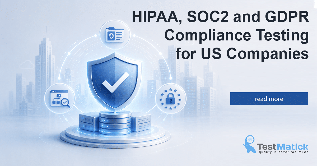 HIPAA, SOC2 and GDPR Compliance Testing for US Companies HIPAA, SOC2 and GDPR Compliance Testing for US Companies