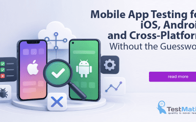 Mobile App Testing for iOS, Android and Cross-Platform Without the Guesswork
